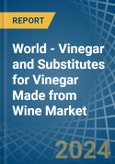 World - Vinegar and Substitutes for Vinegar Made from Wine - Market Analysis, forecast, Size, Trends and Insights. Update: COVID-19 Impact- Product Image