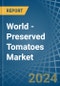 World - Preserved Tomatoes - Market Analysis, Forecast, Size, Trends and Insights - Product Image