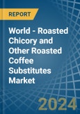 World - Roasted Chicory and Other Roasted Coffee Substitutes - Market Analysis, Forecast, Size, Trends and Insights- Product Image