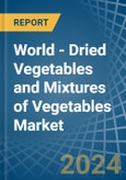 World - Dried Vegetables and Mixtures of Vegetables - Market Analysis, Forecast, Size, Trends and Insights- Product Image