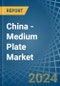 China - Medium Plate - Market Analysis, Forecast, Size, Trends and Insights. Update: COVID-19 Impact - Product Thumbnail Image