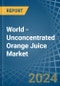 World - Unconcentrated Orange Juice (Excluding Frozen) - Market Analysis, Forecast, Size, Trends and Insights - Product Image