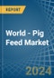 World - Pig Feed - Market Analysis, Forecast, Size, Trends and Insights. Update: COVID-19 Impact - Product Image
