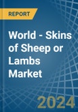 World - Skins of Sheep or Lambs - Market Analysis, Forecast, Size, Trends and Insights. Update: COVID-19 Impact- Product Image
