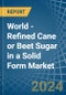 World - Refined Cane or Beet Sugar in a Solid Form (Excluding White Sugar) - Market analysis, Forecast, Size, Trends and insights - Product Thumbnail Image