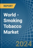 World - Smoking Tobacco - Market Analysis, Forecast, Size, Trends and Insights- Product Image