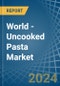 World - Uncooked Pasta (Not Containing Eggs) - Market Analysis, Forecast, Size, Trends and Insights - Product Image