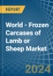 World - Frozen Carcases of Lamb or Sheep - Market Analysis, Forecast, Size, Trends and Insights - Product Image