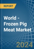 World - Frozen Pig Meat - Market Analysis, Forecast, Size, Trends and Insights- Product Image
