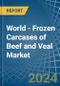 World - Frozen Carcases of Beef and Veal - Market Analysis, Forecast, Size, Trends and Insights - Product Image