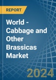World - Cabbage and Other Brassicas - Market Analysis, Forecast, Size, Trends and Insights- Product Image