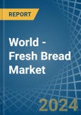 World - Fresh Bread - Market Analysis, Forecast, Size, Trends and Insights- Product Image