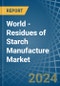 World - Residues of Starch Manufacture - Market Analysis, Forecast, Size, Trends and Insights - Product Thumbnail Image