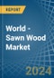 World - Sawn Wood (Non-Coniferous) - Market Analysis, Forecast, Size, Trends and Insights. Update: COVID-19 Impact - Product Image