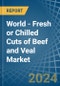 World - Fresh or Chilled Cuts of Beef and Veal - Market Analysis, Forecast, Size, Trends and Insights - Product Image
