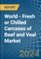 World - Fresh or Chilled Carcases of Beef and Veal - Market Analysis, Forecast, Size, Trends and Insights - Product Image