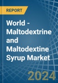 World - Maltodextrine and Maltodextine Syrup - Market Analysis, Forecast, Size, Trends and Insights- Product Image