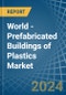 World - Prefabricated Buildings of Plastics - Market Analysis, Forecast, Size, Trends and Insights. Update: COVID-19 Impact - Product Image