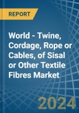 World - Twine, Cordage, Rope or Cables, of Sisal or Other Textile Fibres - Market Analysis, Forecast, Size, Trends and Insights- Product Image