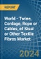 World - Twine, Cordage, Rope or Cables, of Sisal or Other Textile Fibres - Market Analysis, Forecast, Size, Trends and Insights - Product Image