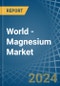 World - Magnesium - Market Analysis, Forecast, Size, Trends and Insights - Product Image