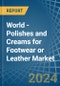 World - Polishes and Creams for Footwear or Leather - Market Analysis, forecast, Size, Trends and Insights - Product Image