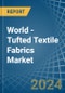 World - Tufted Textile Fabrics - Market Analysis, Forecast, Size, Trends and Insights - Product Image