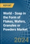 World - Soap in the Form of Flakes, Wafers, Granules or Powders - Market Analysis, Forecast, Size, Trends and insights - Product Image