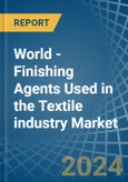 World - Finishing Agents Used in the Textile industry - Market Analysis, Forecast, Size, Trends and insights- Product Image