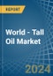 World - Tall Oil - Market Analysis, Forecast, Size, Trends and Insights - Product Image