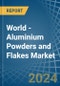 World - Aluminium Powders and Flakes - Market Analysis, Forecast, Size, Trends and Insights - Product Thumbnail Image
