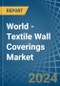 World - Textile Wall Coverings - Market Analysis, Forecast, Size, Trends and Insights - Product Image