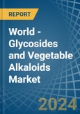 World - Glycosides and Vegetable Alkaloids - Market Analysis, Forecast, Size, Trends and Insights- Product Image