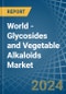 World - Glycosides and Vegetable Alkaloids - Market Analysis, Forecast, Size, Trends and Insights - Product Image