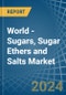 World - Sugars, Sugar Ethers and Salts - Market Analysis, Forecast, Size, Trends and Insights - Product Image