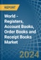 World - Registers, Account Books, Order Books and Receipt Books - Market Analysis, Forecast, Size, Trends and Insights - Product Image
