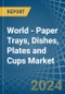 World - Paper Trays, Dishes, Plates and Cups - Market Analysis, Forecast, Size, Trends and Insights - Product Image