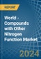 World - Compounds with Other Nitrogen Function (Excluding Isocyanates) - Market Analysis, Forecast, Size, Trends and Insights - Product Image