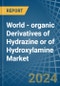 World - organic Derivatives of Hydrazine or of Hydroxylamine - Market Analysis, Forecast, Size, Trends and Insights - Product Image
