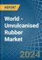 World - Unvulcanised Rubber - Market Analysis, Forecast, Size, Trends and Insights - Product Thumbnail Image