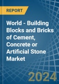 World - Building Blocks and Bricks of Cement, Concrete or Artificial Stone - Market Analysis, Forecast, Size, Trends and Insights- Product Image