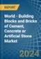 World - Building Blocks and Bricks of Cement, Concrete or Artificial Stone - Market Analysis, Forecast, Size, Trends and Insights - Product Image