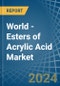 World - Esters of Acrylic Acid - Market Analysis, Forecast, Size, Trends and Insights - Product Image