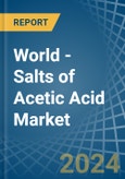 World - Salts of Acetic Acid - Market Analysis, Forecast, Size, Trends and Insights- Product Image