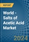 World - Salts of Acetic Acid - Market Analysis, Forecast, Size, Trends and Insights - Product Image