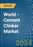 World - Cement Clinker - Market Analysis, Forecast, Size, Trends and Insights- Product Image