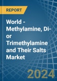 World - Methylamine, Di- or Trimethylamine and Their Salts - Market Analysis, Forecast, Size, Trends and Insights- Product Image
