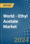 World - Ethyl Acetate - Market Analysis, Forecast, Size, Trends and Insights - Product Image