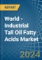 World - Industrial Tall Oil Fatty Acids - Market Analysis, Forecast, Size, Trends and Insights - Product Image