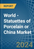 World - Statuettes of Porcelain or China - Market Analysis, Forecast, Size, Trends and Insights- Product Image